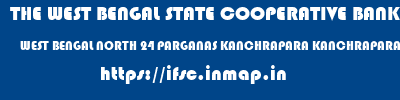 THE WEST BENGAL STATE COOPERATIVE BANK  WEST BENGAL NORTH 24 PARGANAS KANCHRAPARA KANCHRAPARA BRANCH  ifsc code
